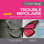 FAIRE FACE AU TROUBLE BIPOLAIRE. GUIDE A L'USAGE DU PATIENT ET DE SES AIDANTS, 3E EDITION, Guichard Jean-Pierre