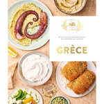 GRECE. 65 RECETTES GRECQUES POUR METTRE DU SOLEIL DANS VOS ASSIETTES, Martin Mélanie
