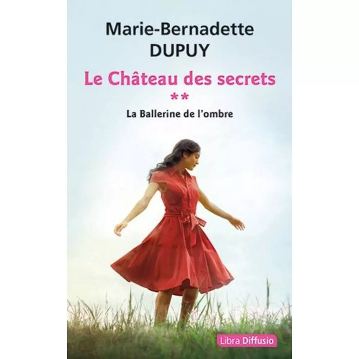  LE CHATEAU DES SECRETS TOME 2 : LA BALLERINE DE L'OMBRE [EDITION EN GROS CARACTERES], Dupuy Marie-Bernadette
