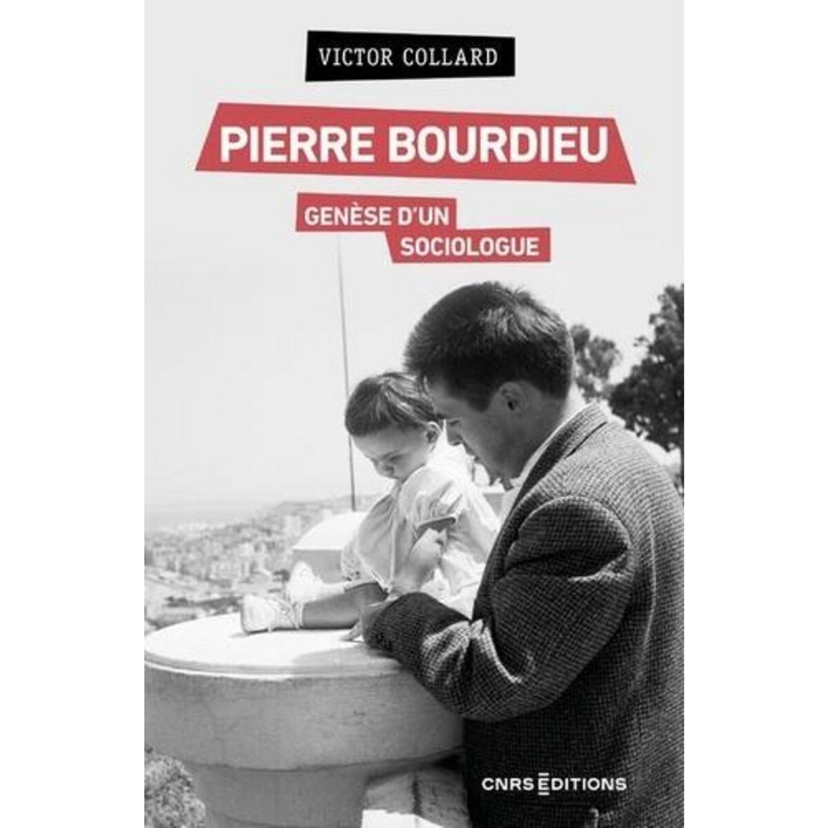 PIERRE BOURDIEU, GENESE D'UN SOCIOLOGUE, Collard Victor