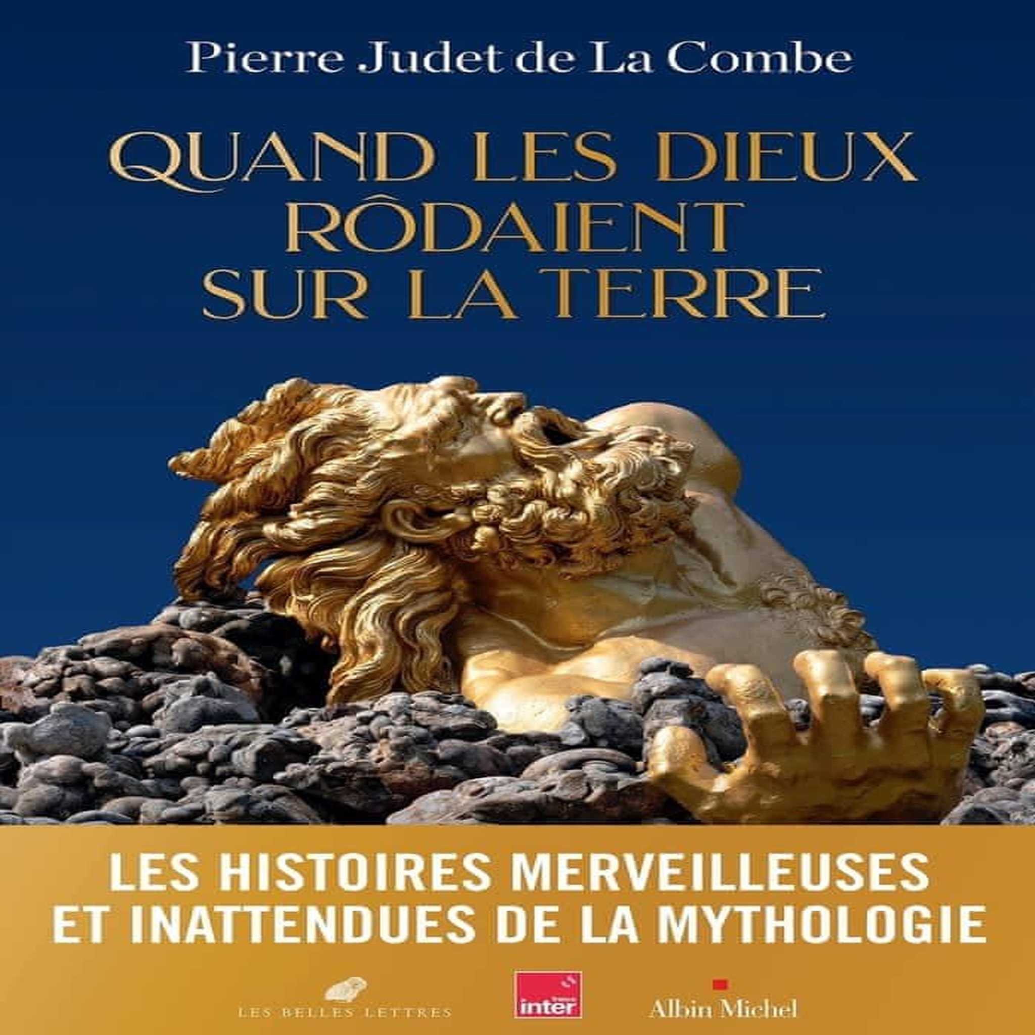 QUAND LES DIEUX RODAIENT SUR LA TERRE, Judet de La Combe Pierre