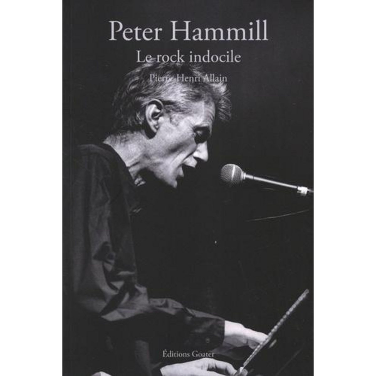 PETER HAMILL, LE ROCK INDOCILE , Allain Pierre-Henri
