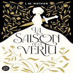 LA SAISON DE LA VERTU, Nathan L. M.