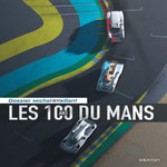 LES 100 ANS DU MANS, Beauvallet Laurent