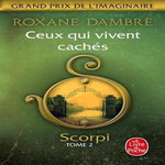 SCORPI TOME 2 : CEUX QUI VIVENT CACHES, Dambre Roxane