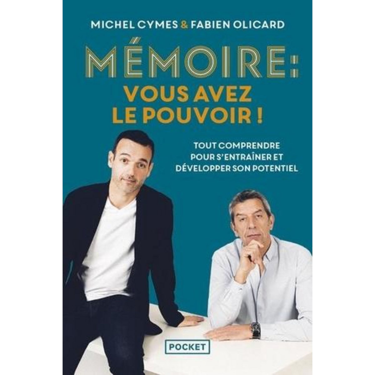 MEMOIRE : VOUS AVEZ LE POUVOIR ! TOUT COMPRENDRE POUR MIEUX S'ENTRAINER ET LA DEVELOPPER, Cymes Michel