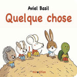 QUELQUE CHOSE, Basil Aviel