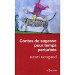 CONTES DE SAGESSE POUR TEMPS PERTUBES, Gougaud Henri