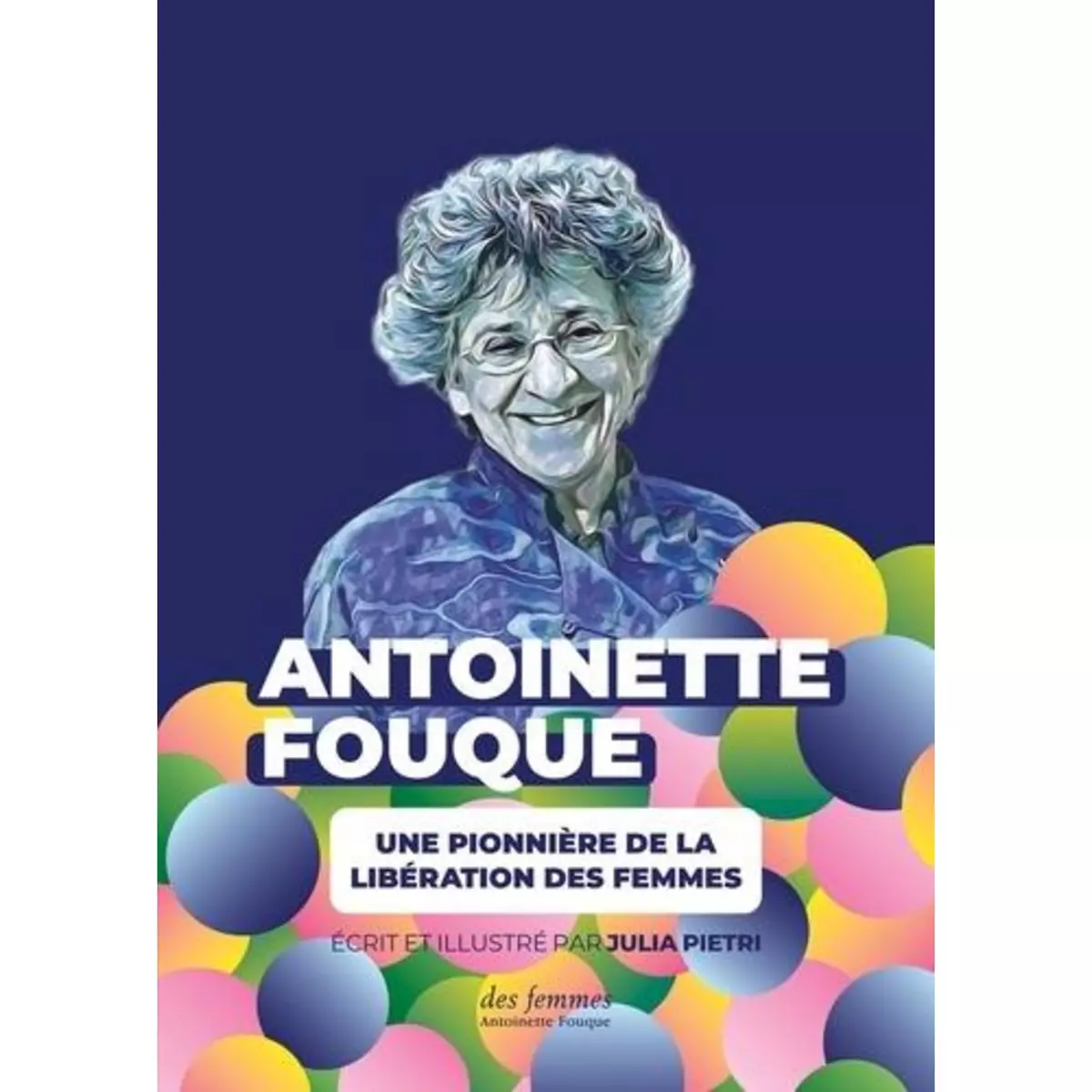  ANTOINETTE FOUQUE, UNE PIONNIERE DE LA LIBERATION DES FEMMES, Pietri Julia