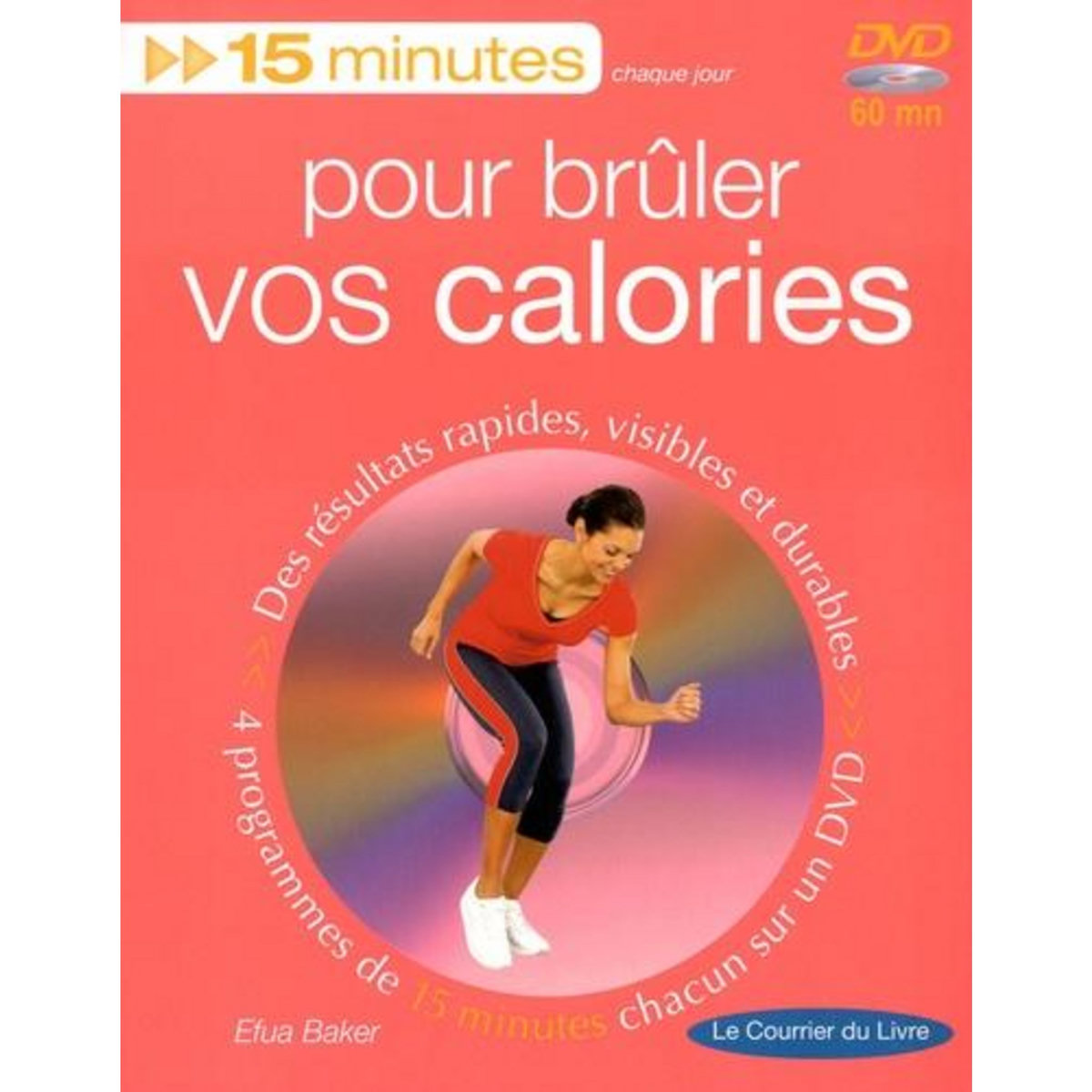 POUR BRULER VOS CALORIES. AVEC 1 DVD, Baker Efua