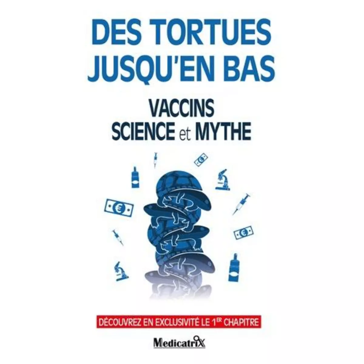  DES TORTUES JUSQU'EN BAS. VACCINS, SCIENCE ET MYTHE, Marco Pietteur