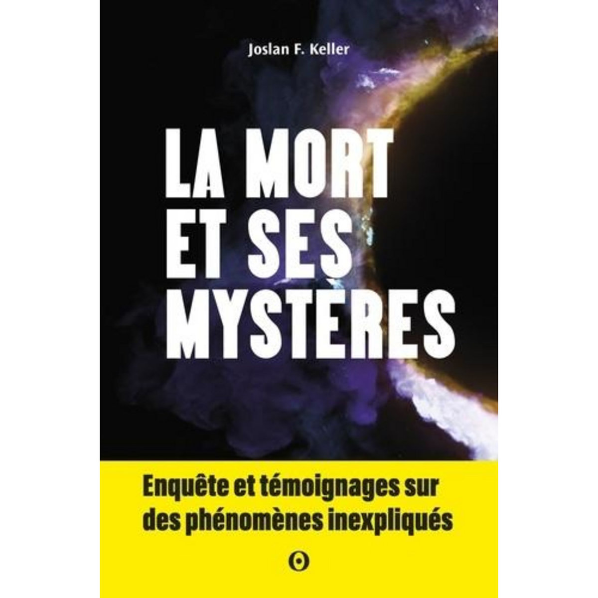 LA MORT ET SES MYSTERES, Keller Joslan F.
