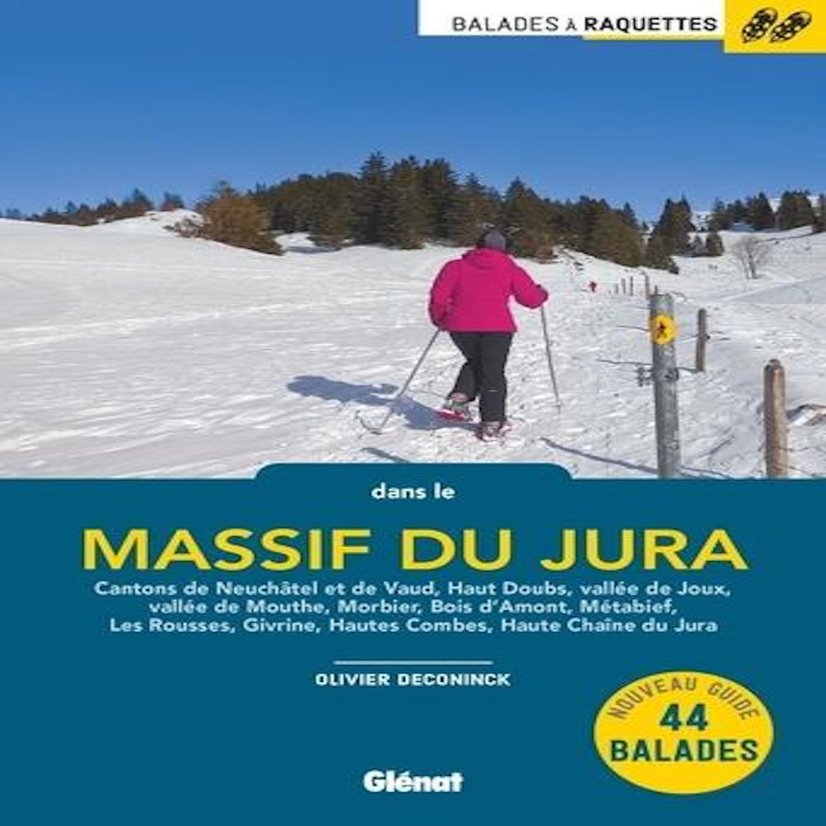 BALADES A RAQUETTES DANS LE MASSIF DU JURA, Deconinck Olivier