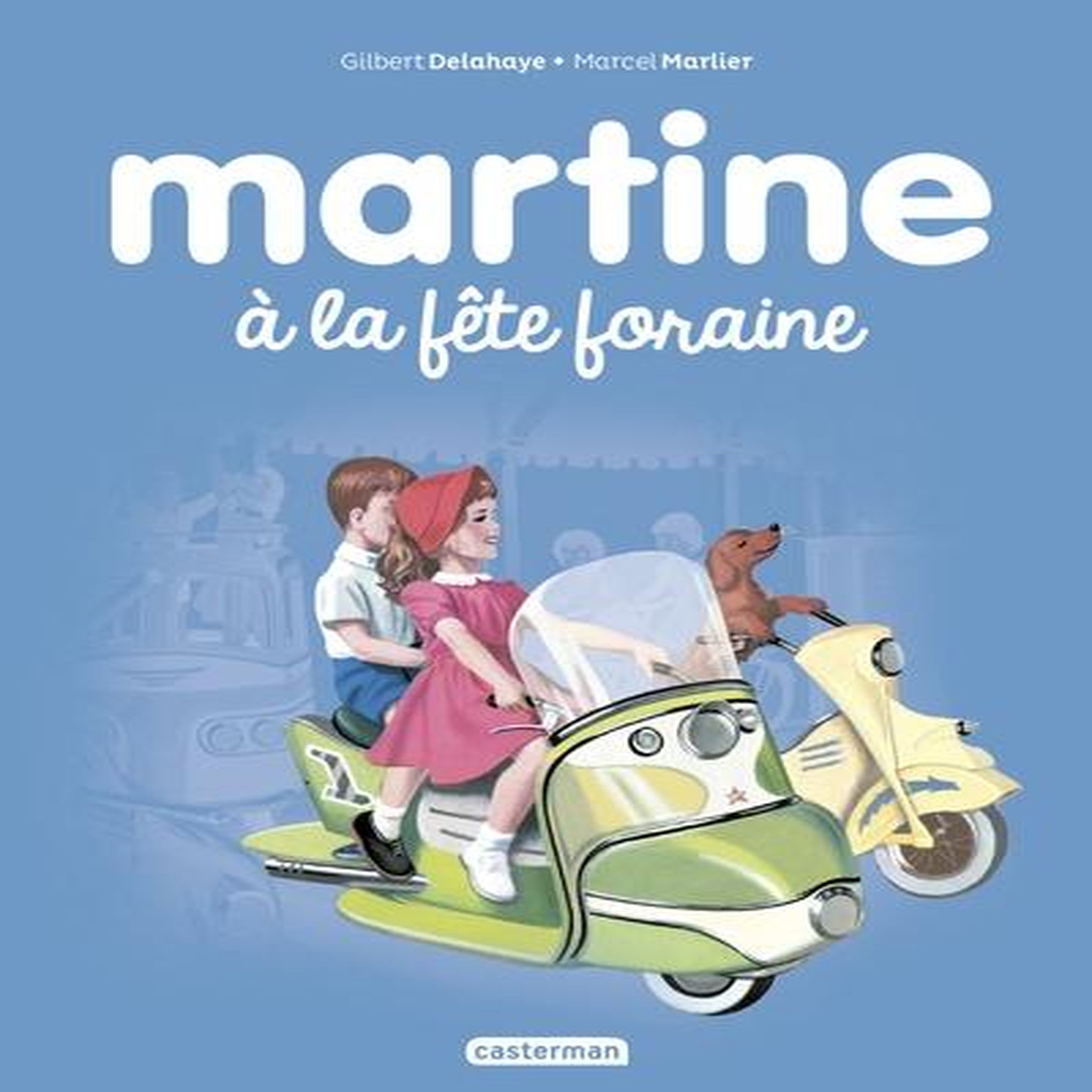 MARTINE TOME 6 : MARTINE A LA FETE FORAINE, Delahaye Gilbert