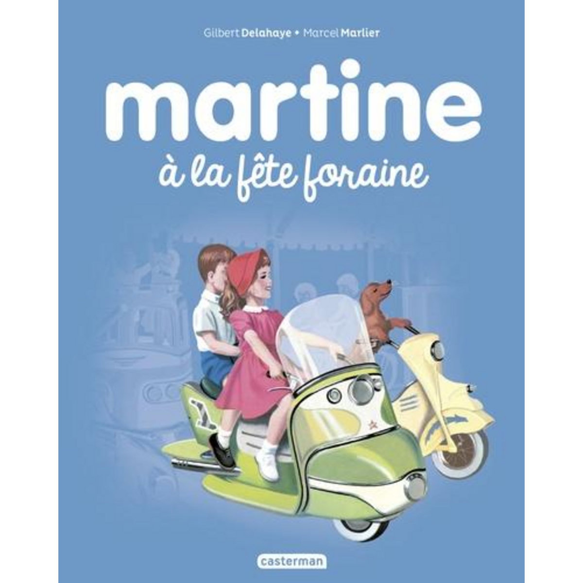 MARTINE TOME 6 : MARTINE A LA FETE FORAINE, Delahaye Gilbert