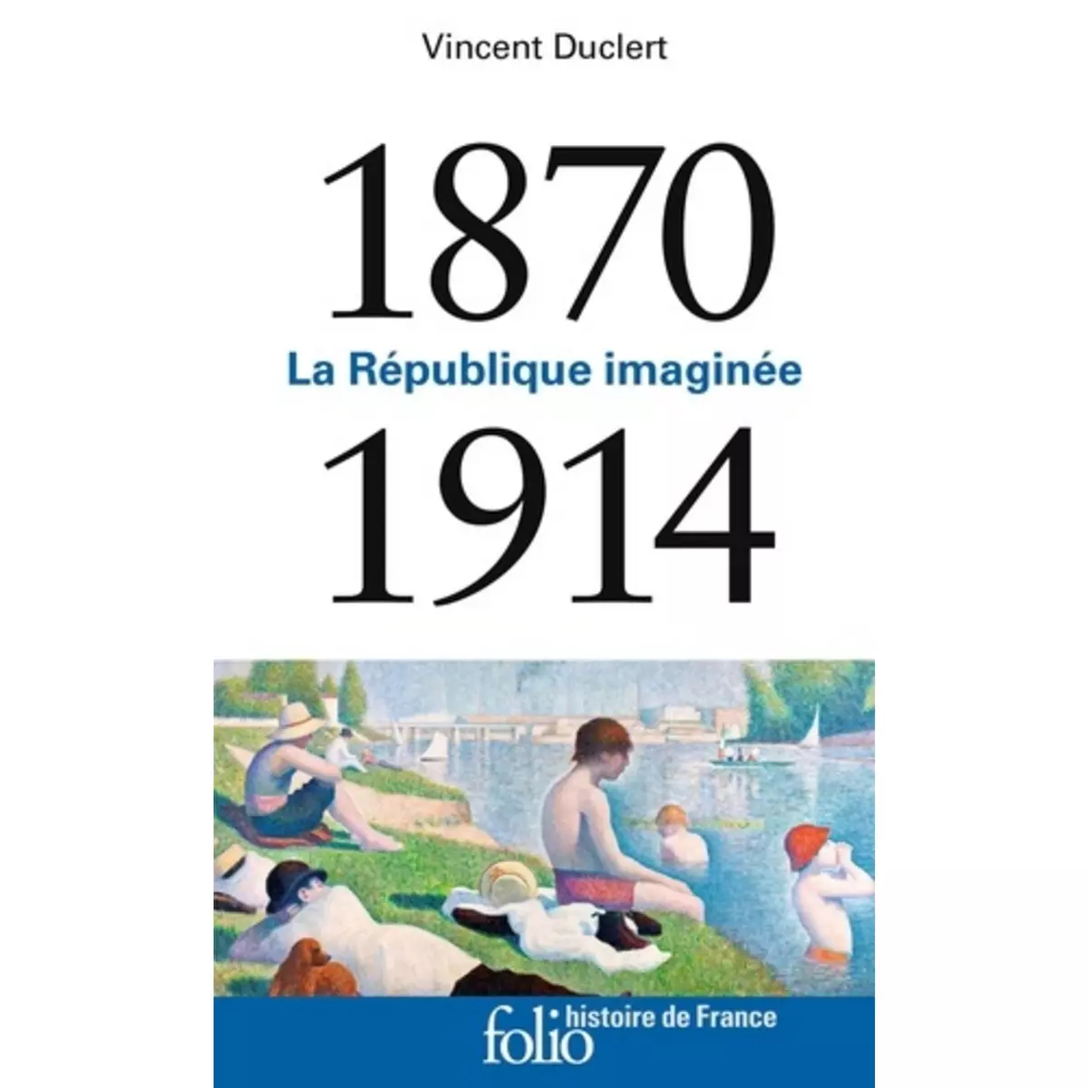  LA REPUBLIQUE IMAGINEE 1870-1914, Duclert Vincent