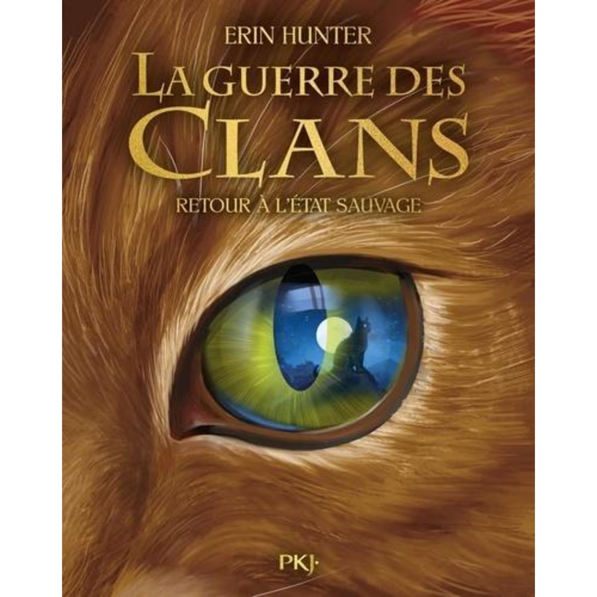 LA GUERRE DES CLANS (CYCLE 1) TOME 1 : RETOUR A L'ETAT SAUVAGE. EDITION ILLUSTREE, Hunter Erin
