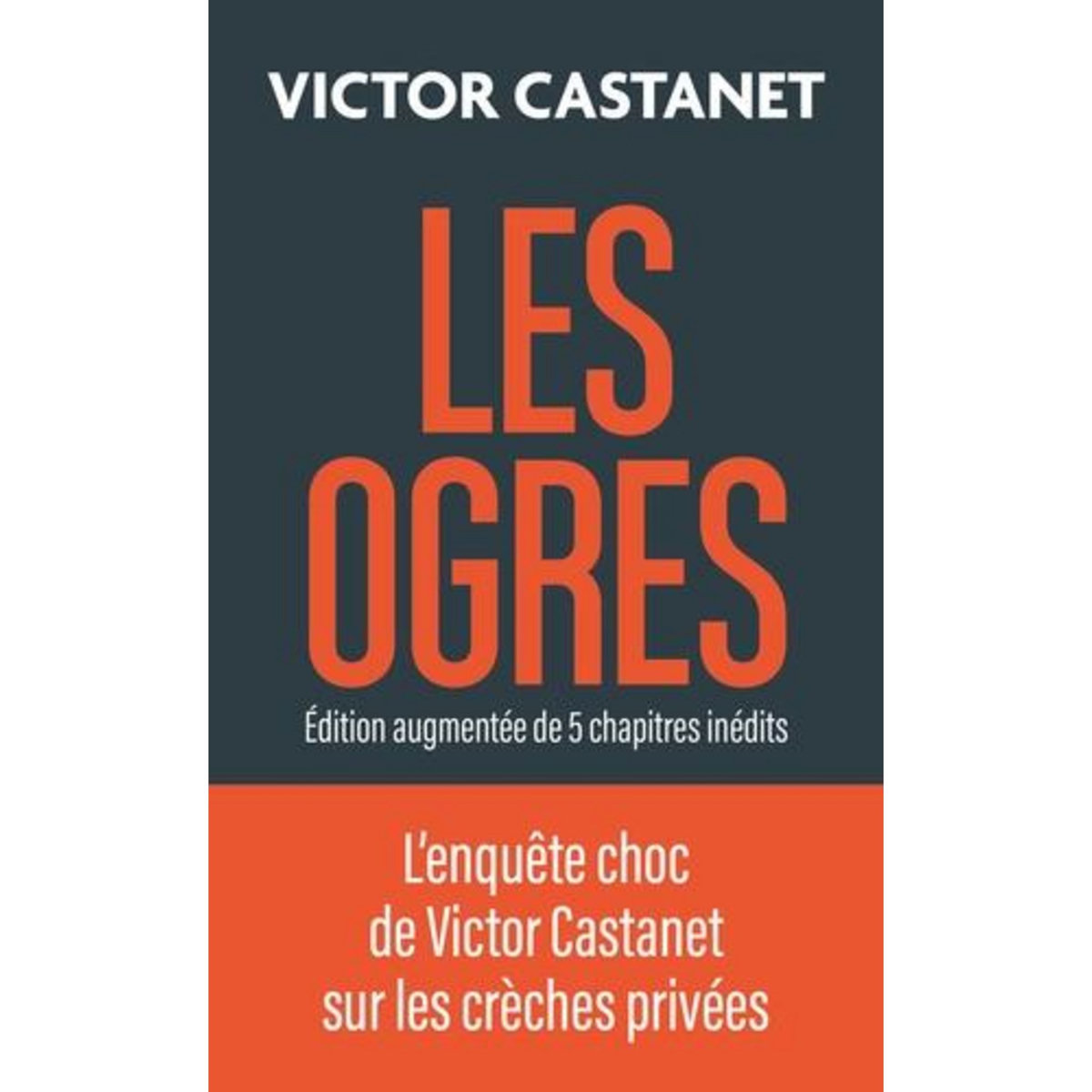 LES OGRES. EDITION REVUE ET AUGMENTEE, Castanet Victor
