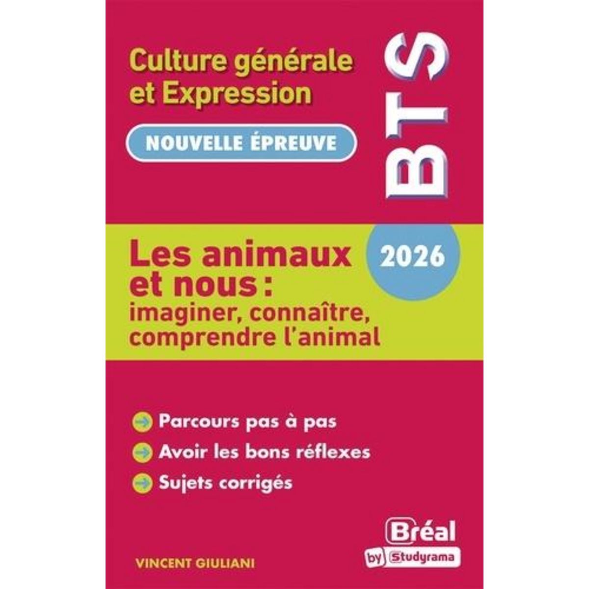 CULTURE GENERALE ET EXPRESSION BTS. LES ANIMAUX ET NOUS : IMAGINER, CONNAITRE, COMPRENDRE L'ANIMAL, EDITION 2026, Giuliani Vincent
