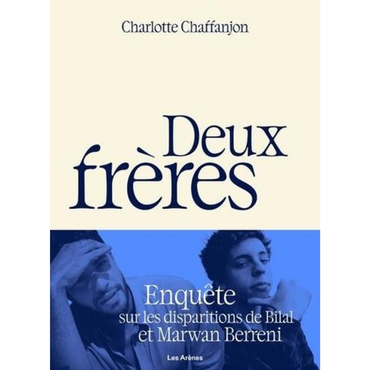 DEUX FRERES. ENQUETE SUR LES DISPARITIONS DE BILAL ET MARWAN BERRENI, Chaffanjon Charlotte