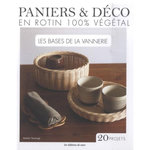 PANIERS & DECO EN ROTIN 100% VEGETAL. LES BASES DE LA VANNERIE, Tokago Kyoshitsu