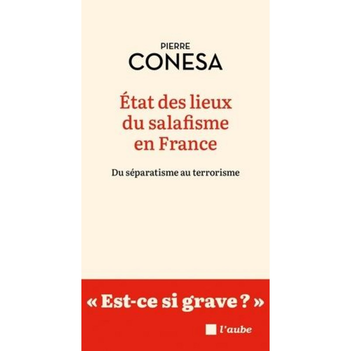 ETAT DES LIEUX DU SALAFISME EN FRANCE. DU SEPARATISME AU TERRORISME, Conesa Pierre