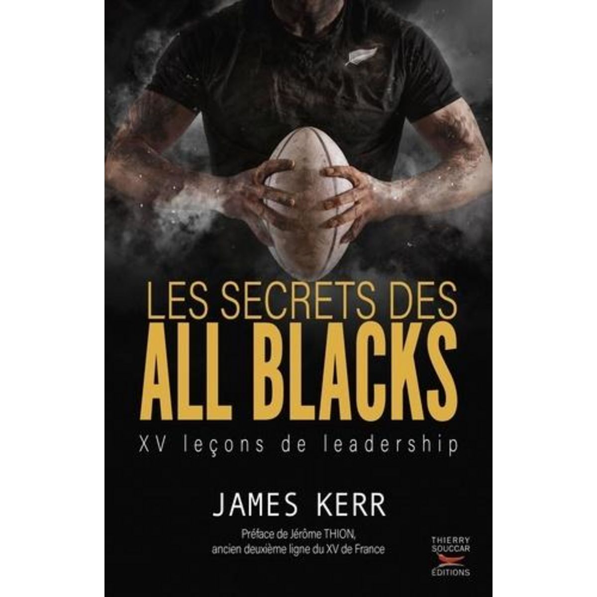 LES SECRETS DES ALL BLACKS. XV LECONS DE LEADERSHIP, Kerr James