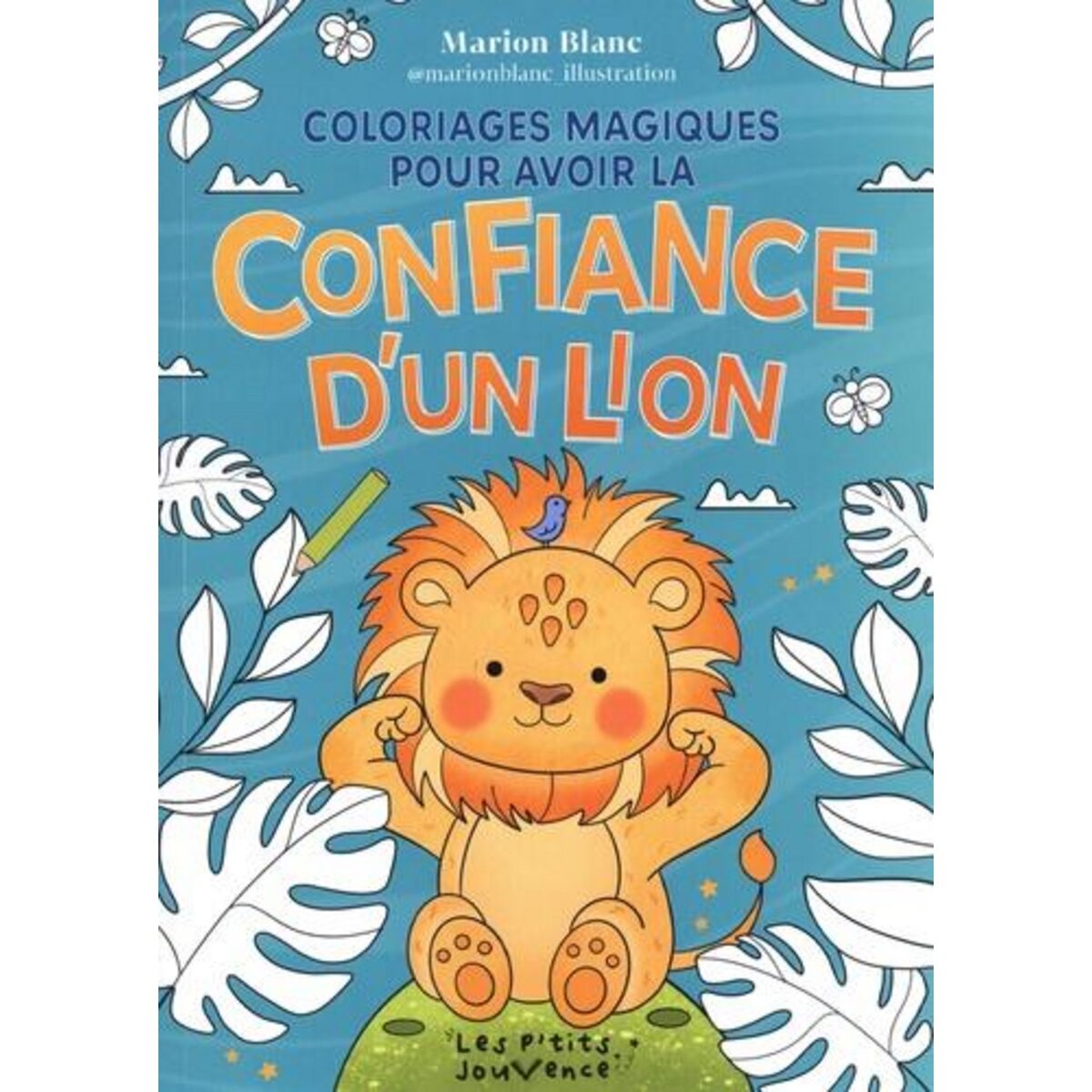 COLORIAGES MAGIQUES POUR AVOIR LA CONFIANCE D'UN LION, Blanc Marion
