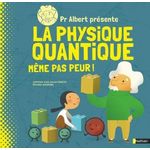 PR ALBERT PRESENTE LA PHYSIQUE QUANTIQUE. MEME PAS PEUR !, Kaid-Salah Ferron Sheddad