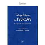 GEOPOLITIQUE DE L'EUROPE. LE CREPUSCULE D'UNE PUISSANCE ?, Lagane Guillaume