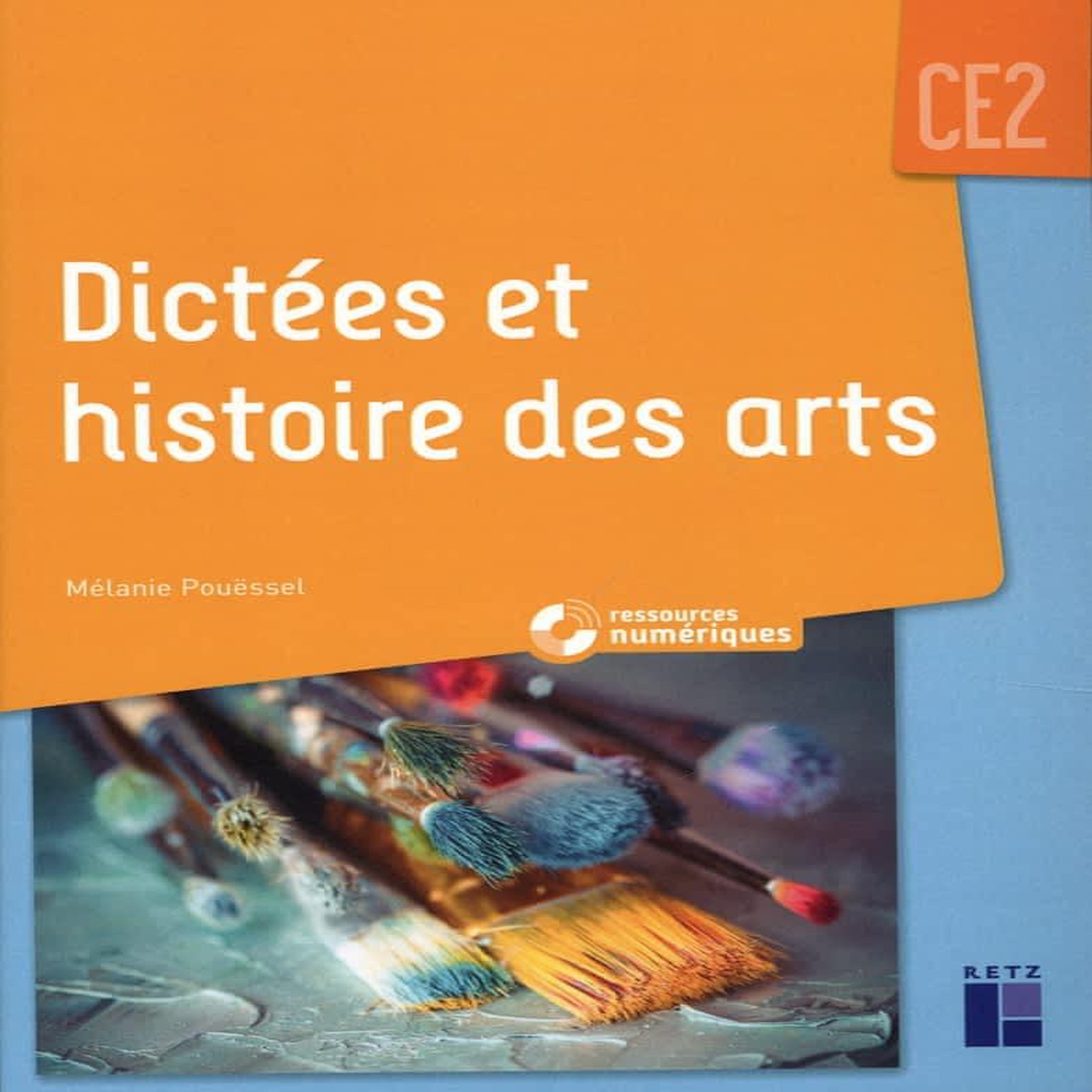DICTEES ET HISTOIRE DES ARTS CE2. AVEC RESSOURCES NUMERIQUES, Pouëssel Mélanie