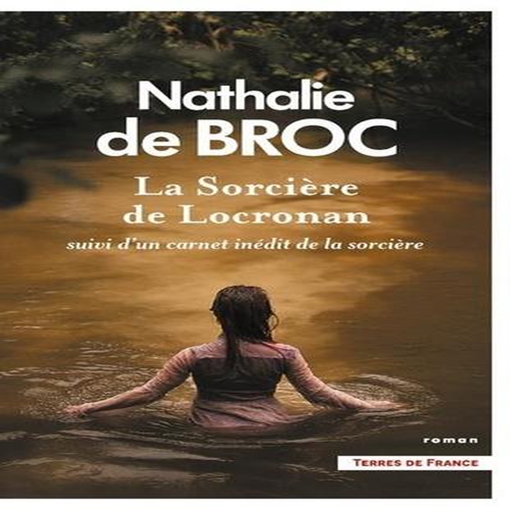 LA SORCIERE DE LOCRONAN. SUIVI D'UN CARNET INEDIT DE LA SORCIERE, Broc Nathalie de