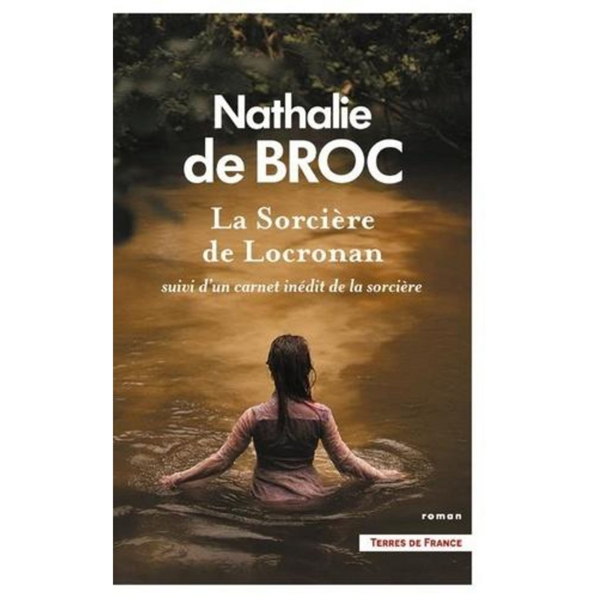 LA SORCIERE DE LOCRONAN. SUIVI D'UN CARNET INEDIT DE LA SORCIERE, Broc Nathalie de