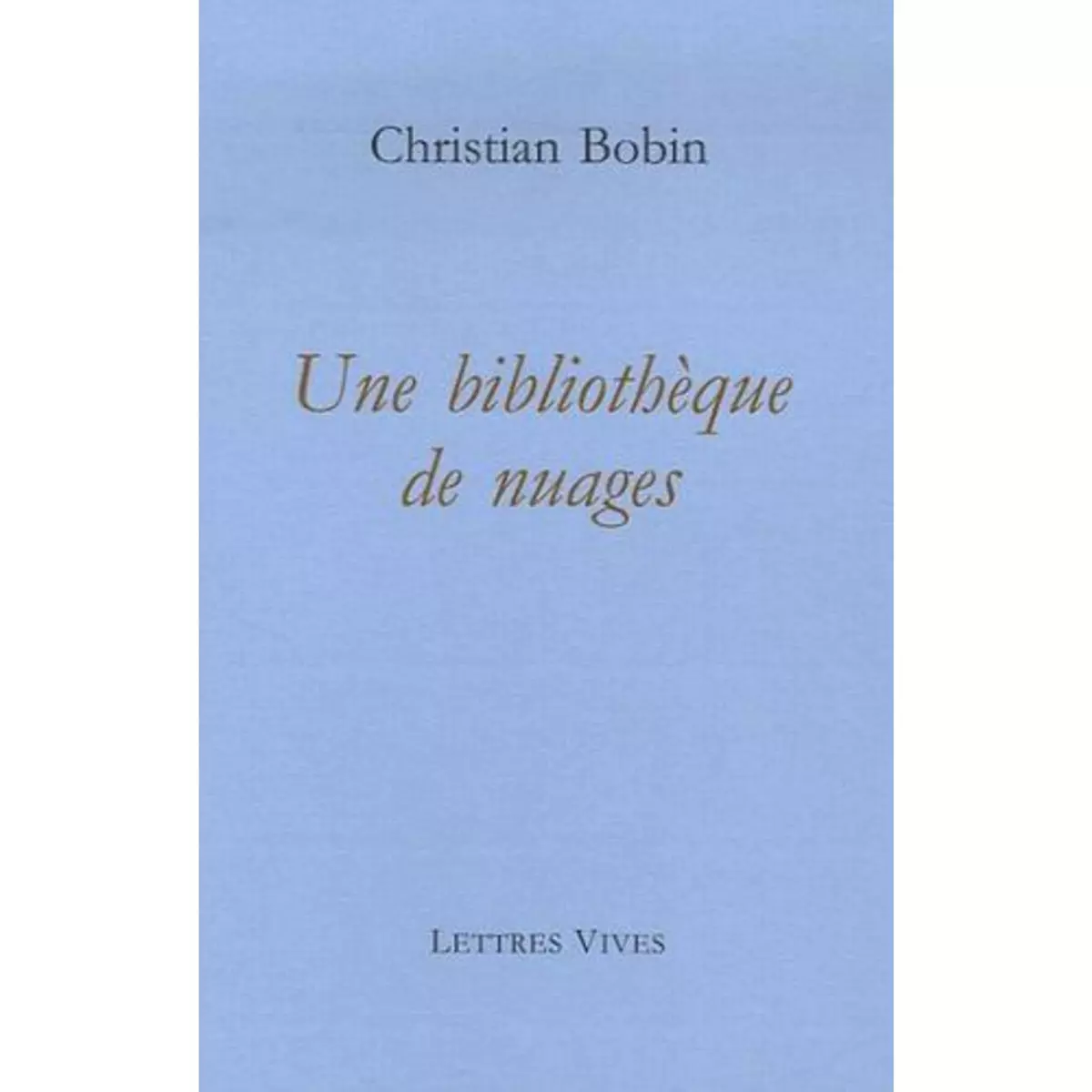  UNE BIBLIOTHEQUE DE NUAGES, Bobin Christian
