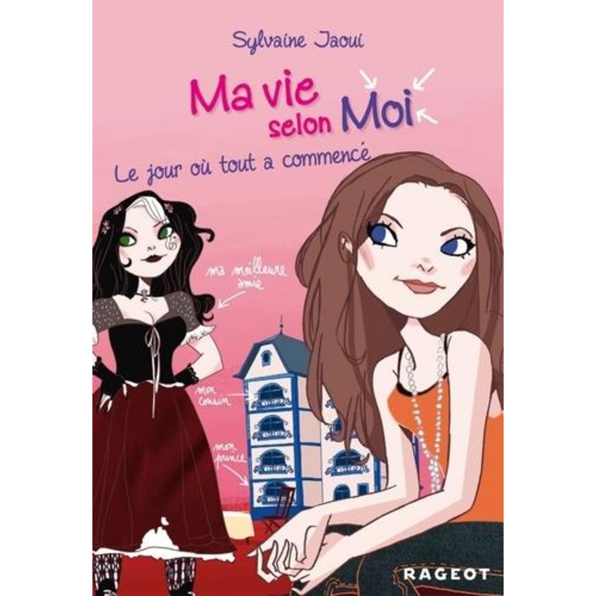 MA VIE SELON MOI TOME 1 : LE JOUR OU TOUT A COMMENCE, Jaoui Sylvaine