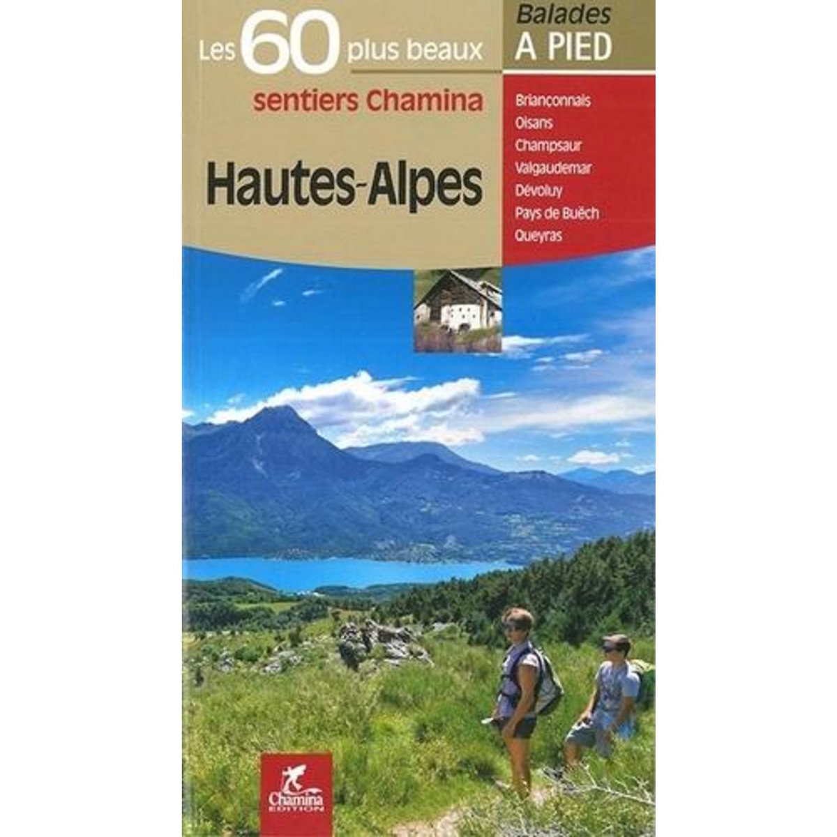HAUTES-ALPES. LES 60 PLUS BEAUX SENTIERS CHAMINA, Chamina