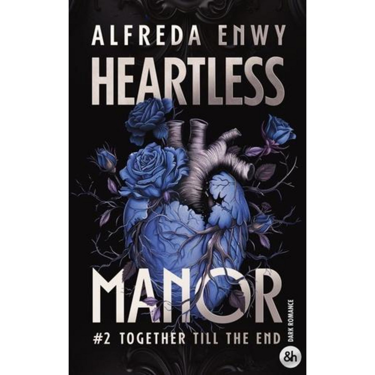 HEARTLESS MANOR TOME 2 : TOGETHER TILL THE END, Enwy Alfreda