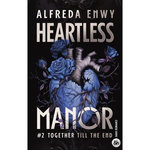 HEARTLESS MANOR TOME 2 : TOGETHER TILL THE END, Enwy Alfreda