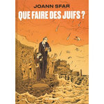 QUE FAIRE DES JUIFS ?, Sfar Joann