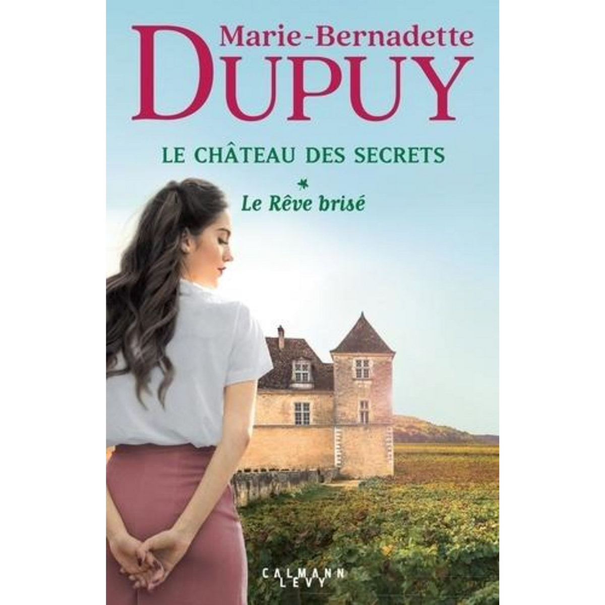 LE CHATEAU DES SECRETS TOME 1 : LE REVE BRISE, Dupuy Marie-Bernadette