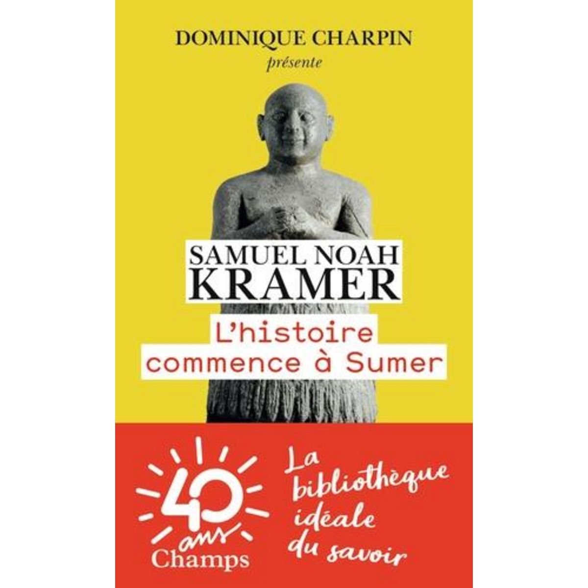 L'HISTOIRE COMMENCE A SUMER, Kramer Samuel Noah