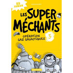 LES SUPER MECHANTS TOME 5 : OPERATION GAZ GALACTIQUES, Blabey Aaron