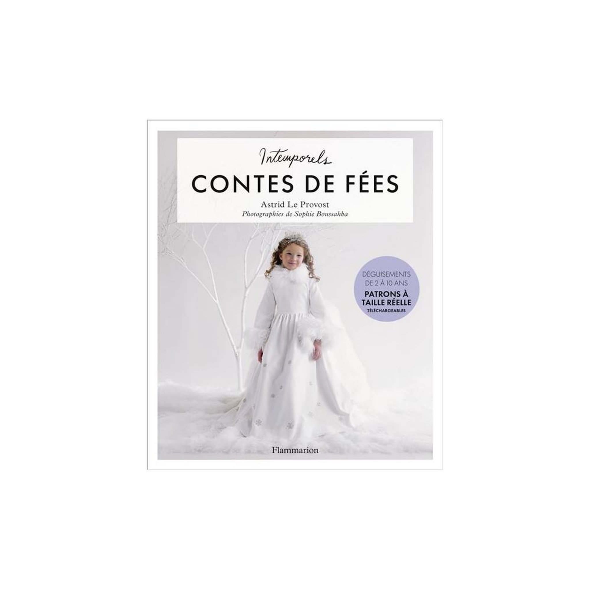 FLAMMARION Intemporels contes de fées : déguisements enfants 2 à 10 ans, manuel pratique