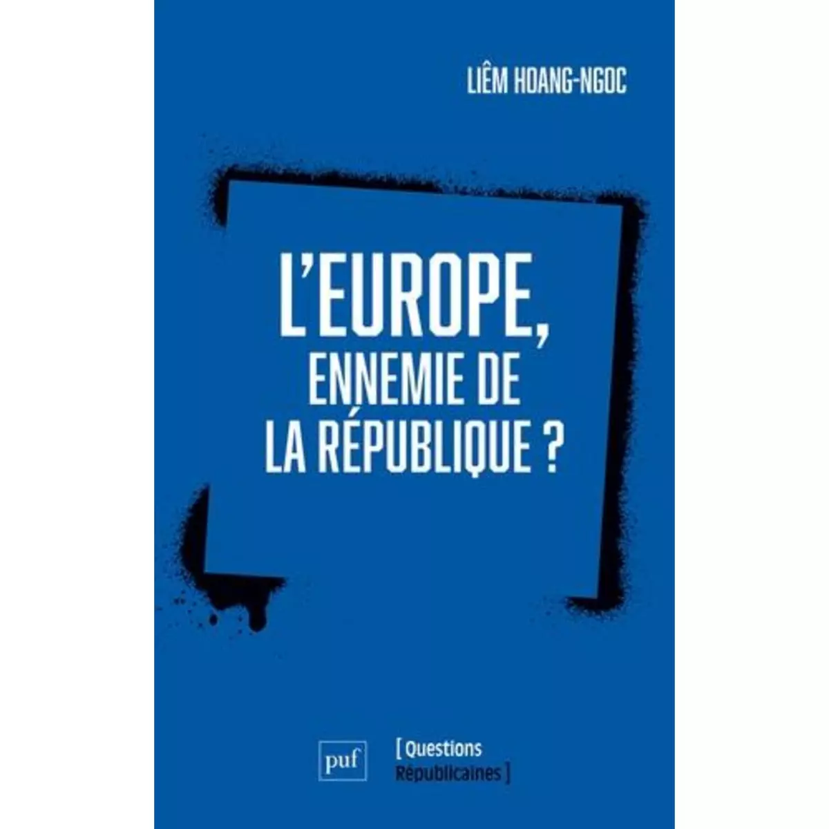  L'EUROPE, ENNEMIE DE LA REPUBLIQUE ?, Hoang-Ngoc Liêm