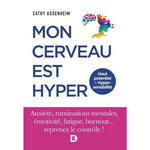 MON CERVEAU EST HYPER. HAUT POTENTIEL ET HYPERSENSIBILITE, Assenheim Cathy