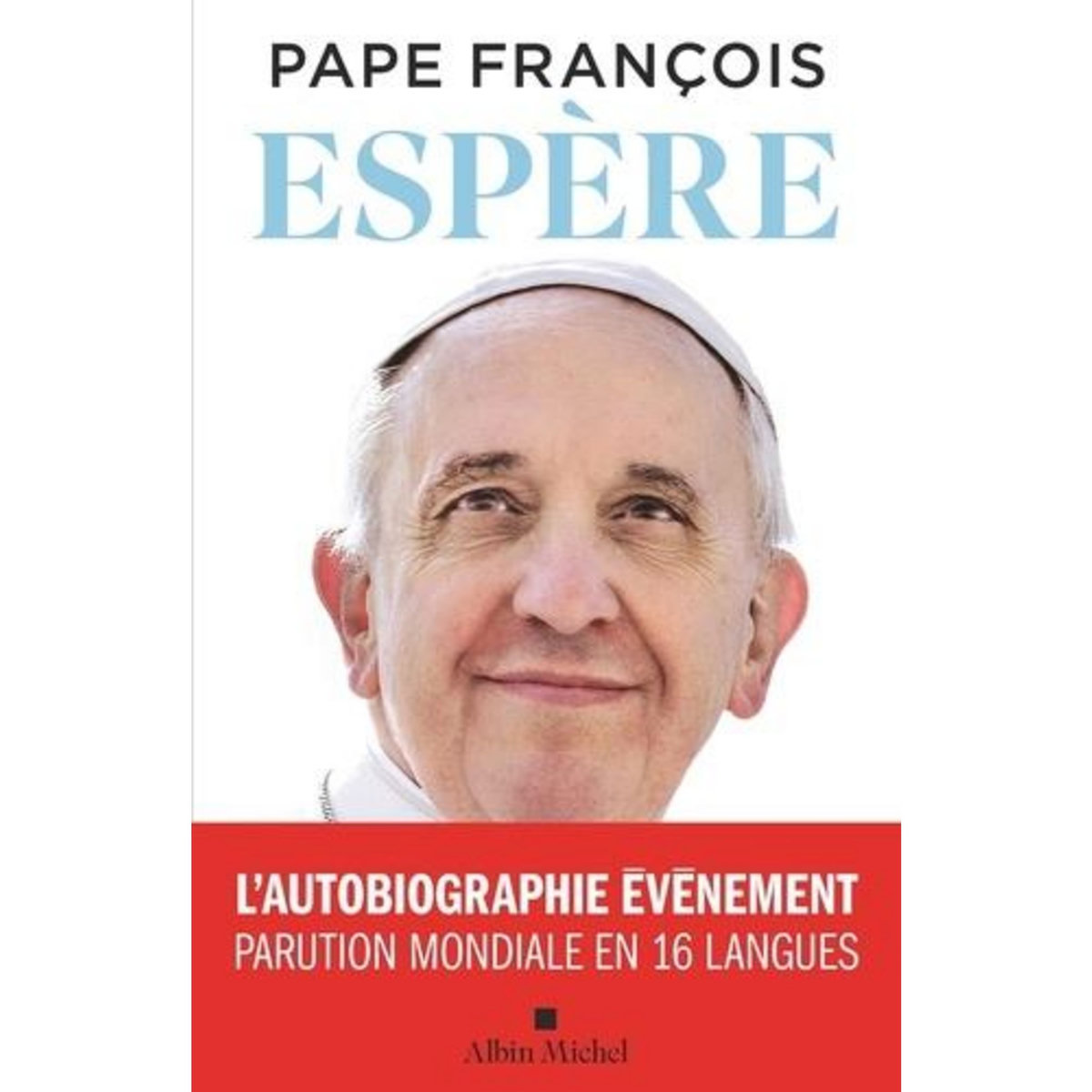ESPERE. L'AUTOBIOGRAPHIE, Pape François