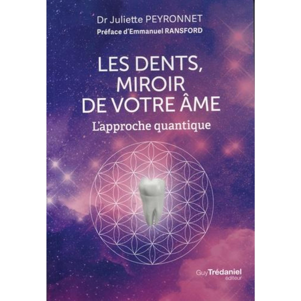 LES DENTS, MIROIR DE VOTRE AME. L'APPROCHE QUANTIQUE, Peyronnet Juliette