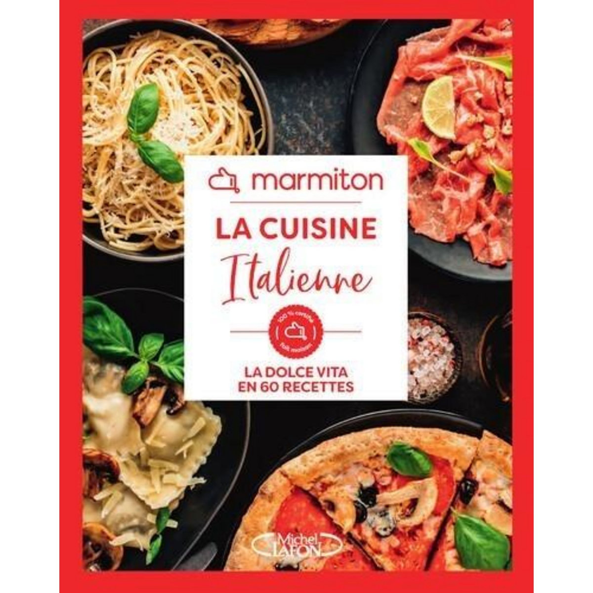 LA CUISINE ITALIENNE. LA DOLCE VITA EN 60 RECETTES, Marmiton