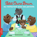 PETIT OURS BRUN : PETIT OURS BRUN AU RESTAURANT AVEC PAPA ET MAMAN, Aubinais Marie