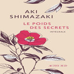LE POIDS DES SECRETS INTEGRALE : TSUBAKI ; HAMAGURI ; TSUBAME ; WASURENAGUSA ; HOTARU, Shimazaki Aki